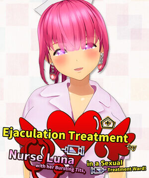 Ejaculation Treatment by Nurse Luna with her Bursting Tits, in a Sexual Treatment Ward! ～3DCG Animation Animation～